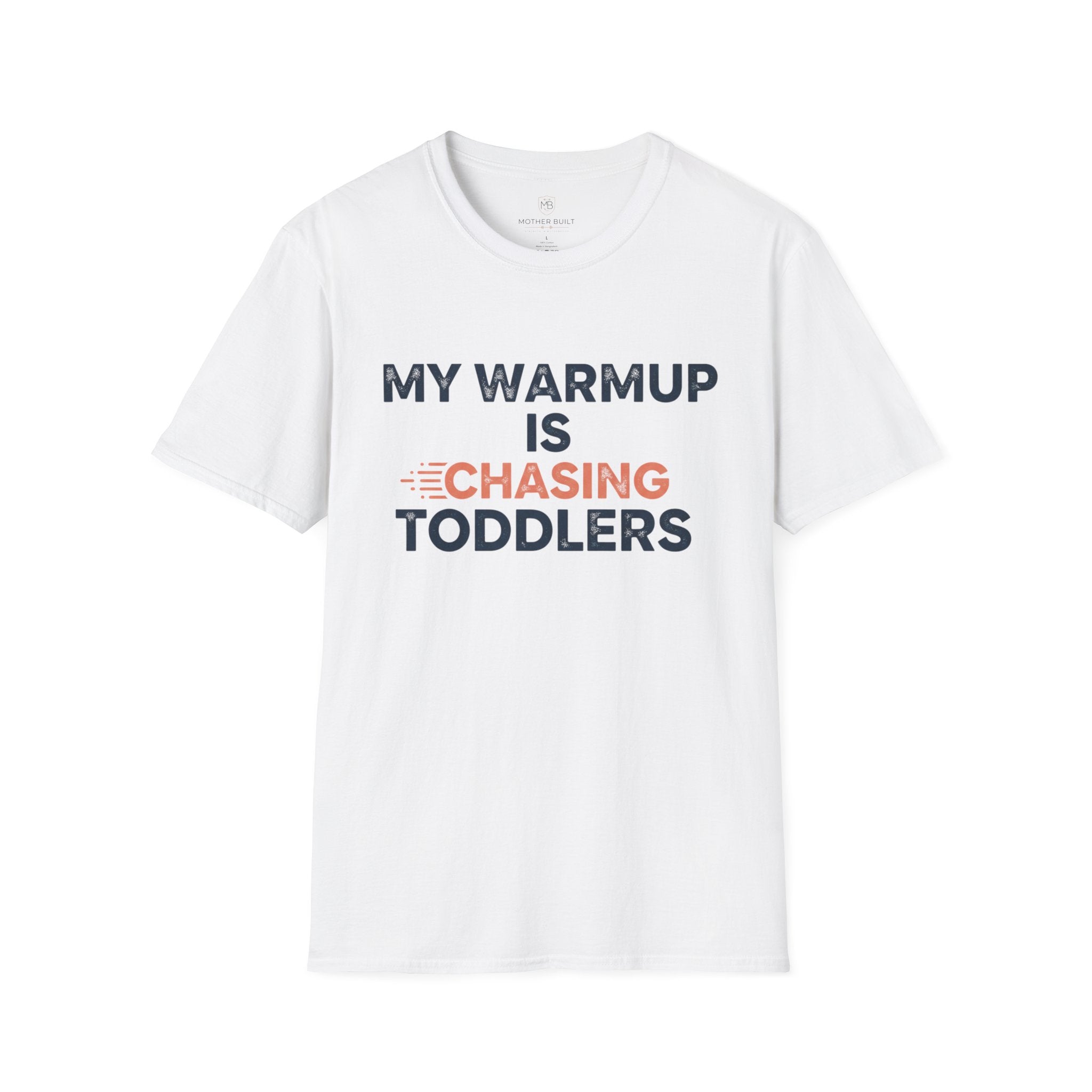 My Warmup is Chasing Toddlers T-Shirt