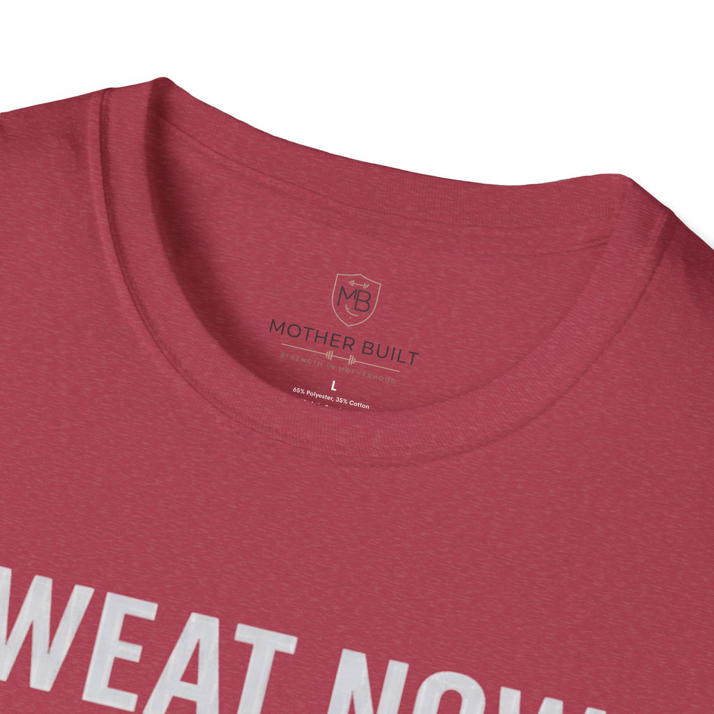 Sweat Now. Snuggle Later. T-Shirt