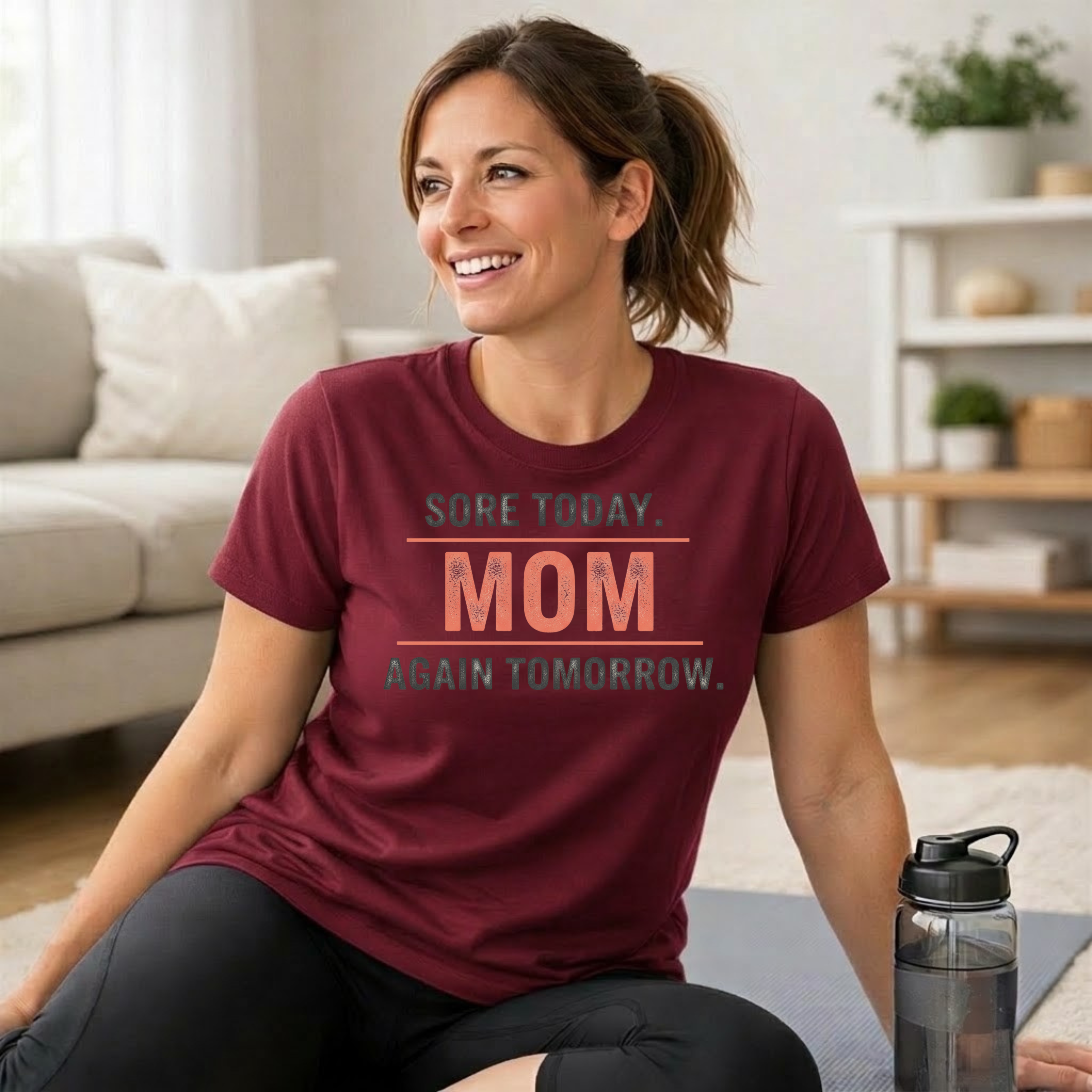 Sore Today. Mom Again Tomorrow. T-Shirt