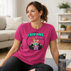 I Did One Squat T-Shirt