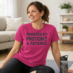Powered by Protein & Patience T-Shirt