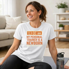 My Personal Trainer is a Newborn T-Shirt
